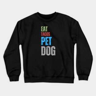 Eat Tacos Pet Dogs Crewneck Sweatshirt